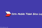 Aplikasi Octo Mobile Tidak Bisa Dibuka